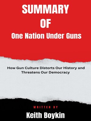 cover image of Summary  of  One Nation Under Guns   How Gun Culture Distorts Our History and Threatens Our Democracy  by Dominic Erdozain